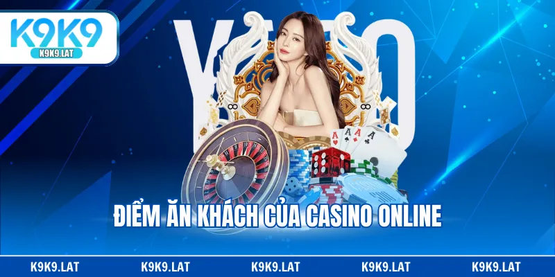 Điểm ăn khách của casino online