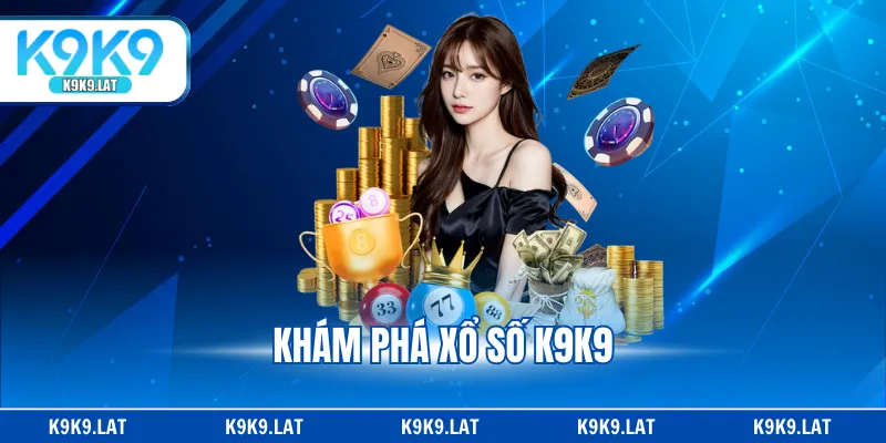Khám phá xổ số K9K9