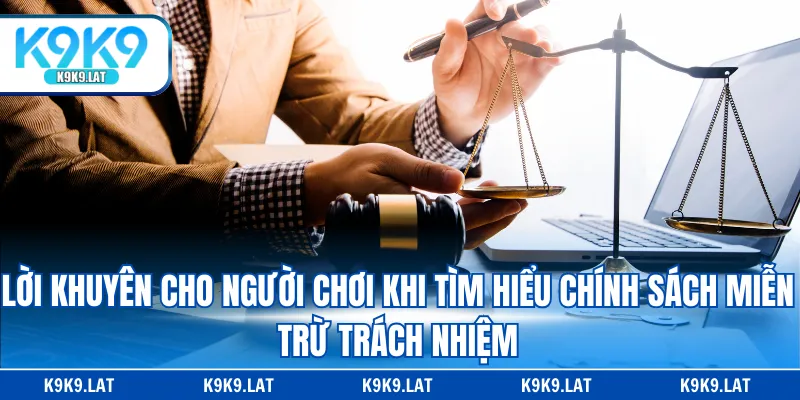 Lời khuyên cho người chơi khi tìm hiểu chính sách miễn trừ