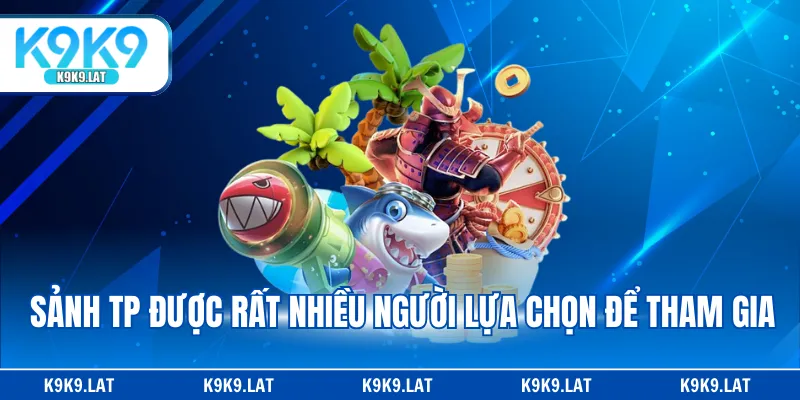 Sảnh TP được rất nhiều người lựa chọn để tham gia