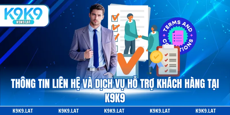 Thông tin liên hệ và dịch vụ hỗ trợ khách hàng tại K9K9
